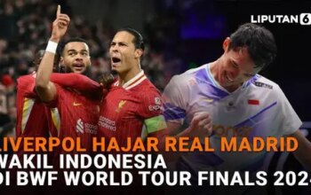 Liverpool Hajar Real Madrid, Wakil Indonesia di BWF World Tour Finals 2024