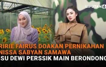 Ririe Fairus Doakan Pernikahan Nissa Sabyan Samawa, Isu Dewi Perssik Main Berondong