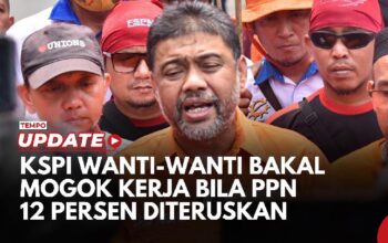 KSPI Wanti-wanti Buruh Bakal Mogok Kerja Bila Kebijakan PPN 12 Persen Diteruskan, Ini Alasannya