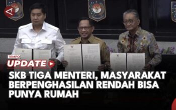 SKB 3 Menteri, Masyarakat Penghasilan Rendah Bisa Punya Rumah