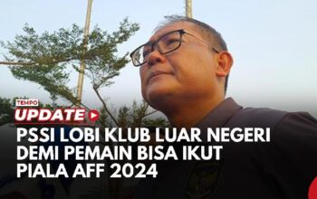 Piala AFF 2024: PSSI sedang Lobi Klub Luar Negeri untuk Lepas Pemain ke Timnas Indonesia