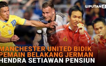 Manchester United Bidik Pemain Belakang Jerman, Hendra Setiawan Pensiun