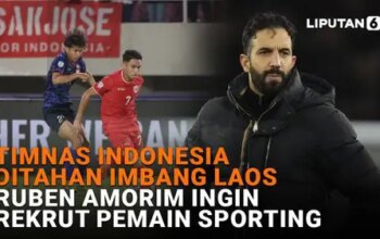 Timnas Indonesia Ditahan Imbang Laos, Ruben Amorim Ingin Rekrut Pemain Sporting